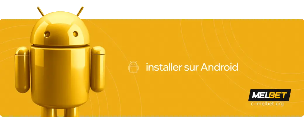 Installer sur Android Melbet Côte d'Ivoire